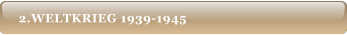 2.WELTKRIEG 1939-1945