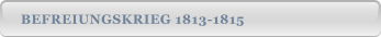 BEFREIUNGSKRIEG 1813-1815