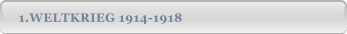 1.WELTKRIEG 1914-1918