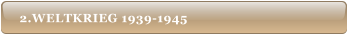2.WELTKRIEG 1939-1945