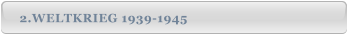 2.WELTKRIEG 1939-1945